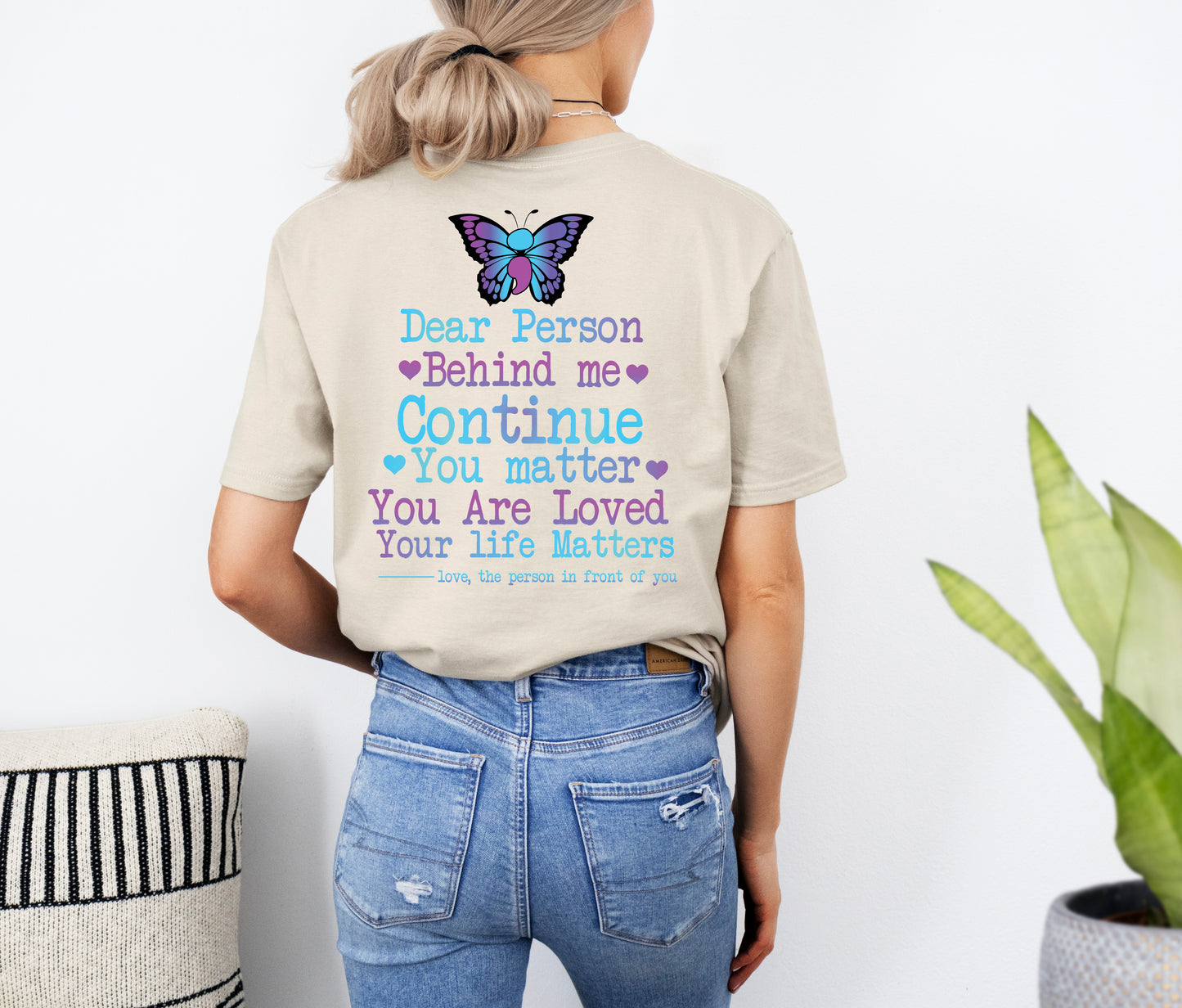 Dear Person Behind Me Please Continue Butterfly Crewneck | Motivational Butterfly Suicide Awareness Crewneck T Shirts
