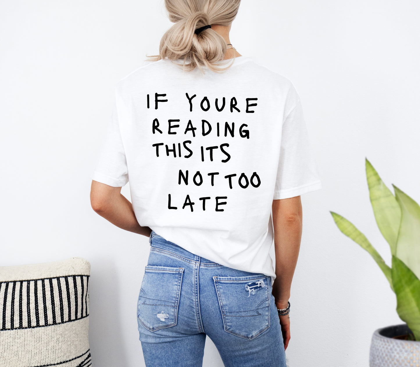 If Your Reading This, It's Not Too Late Shirt | Motivational T Shirts | Mental Health Tees