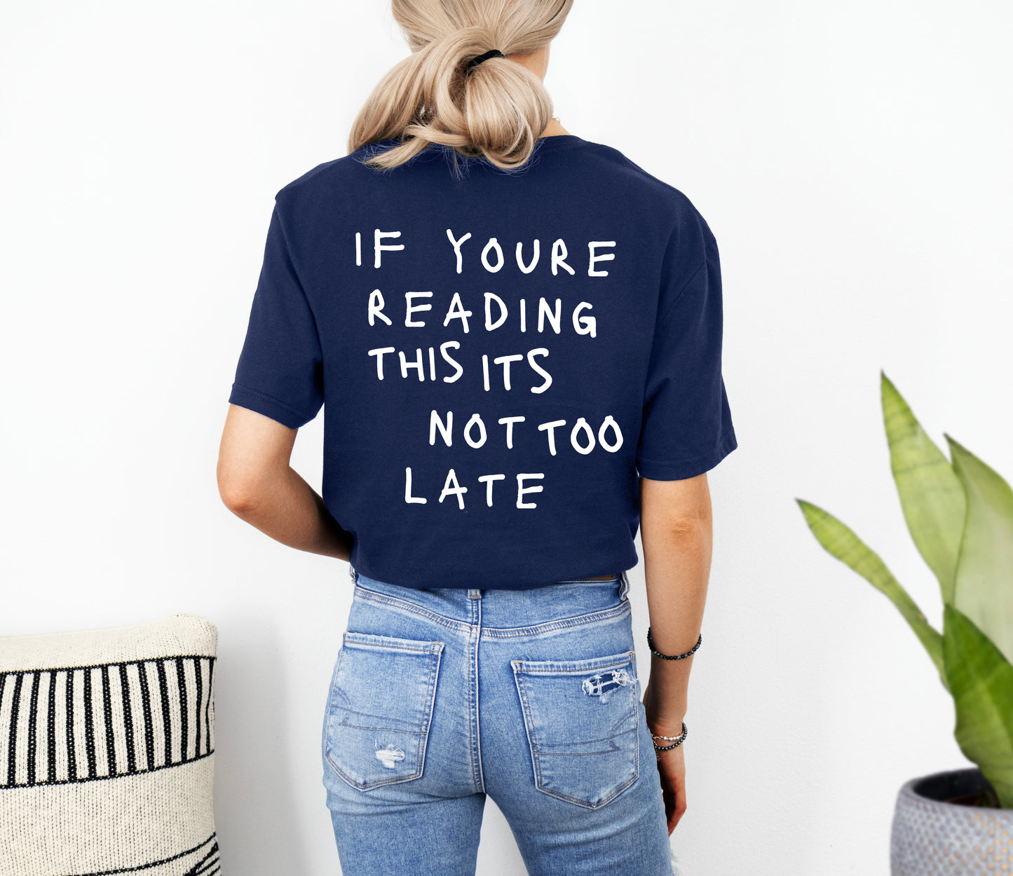If Your Reading This, It's Not Too Late Shirt | Motivational T Shirts | Mental Health Tees