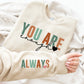 You Are Enough - Always Sweatshirt | Suicide Awareness Month Sweater | Mental Health Clothing