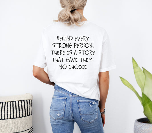 Behind Every Strong Person, There is a Story That Gave Them No Choice | Suicide Awareness Month T-shirts  | This is a Sign Tees