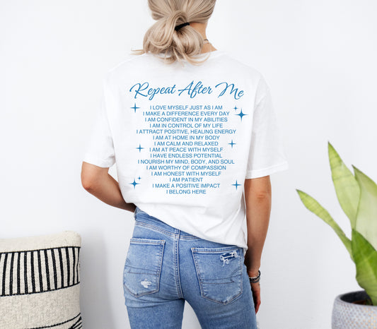 Repeat After Me Motivational Quotes Shirt  | Mental Health Awareness Shirts