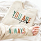 You Are Enough - Always Sweatshirt | Suicide Awareness Month Sweater | Mental Health Clothing