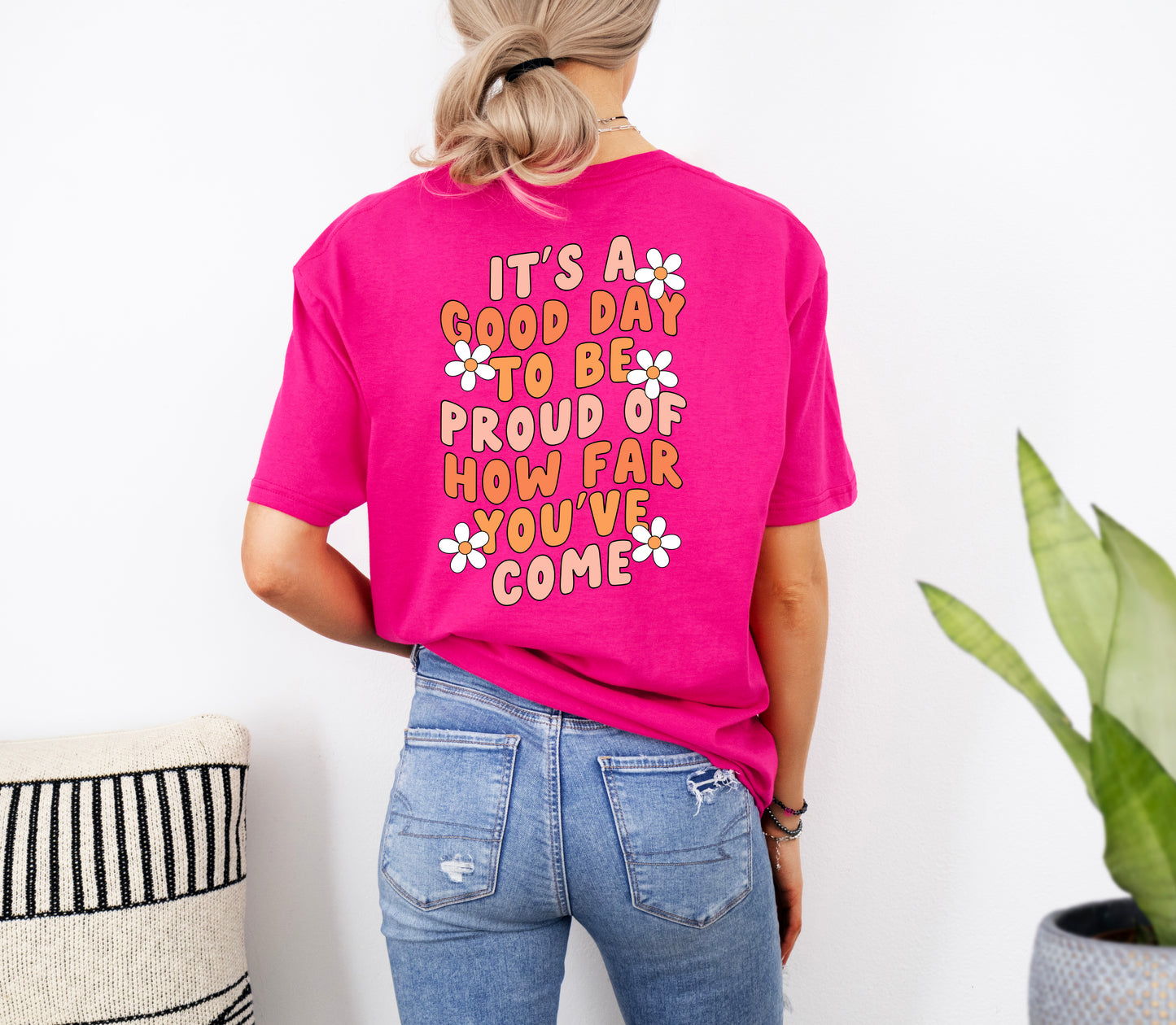 It's A Good Day To Be Proud of How Far You've Come T Shirt | Mental Health Tees | Motivational Clothing