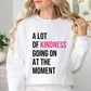 A Lot of Kindness Going on at the Moment Sweatshirt - Spread Kindness and Save Lives | Suicide Awareness Month Sweater | Mental Health Clothing