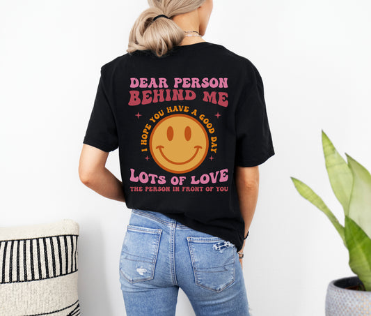 Dear Person Behind Me T-shirt  Smiley Face | Mental Health Awareness Tees | Happiness Tees