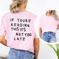 If You're Reading This, It's Not Too Late Tees | Suicide Awareness Month T-shirts  | This is a Sign Tees